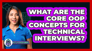 What Are The Core OOP Concepts For Technical Interviews? - Next LVL Programming