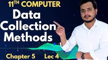 Data Collection Methods | 11th Computer - Chapter 5 - Lec 4