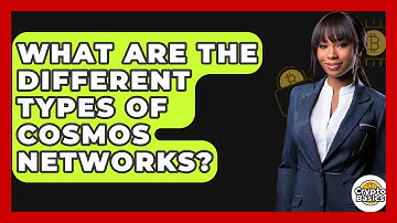 What Are The Different Types Of Cosmos Networks? - CryptoBasics360.com
