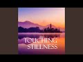 Touching Stillness (Extended)