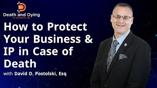 How to Protect Your Business and IP in Case of Death  |  David Postolski