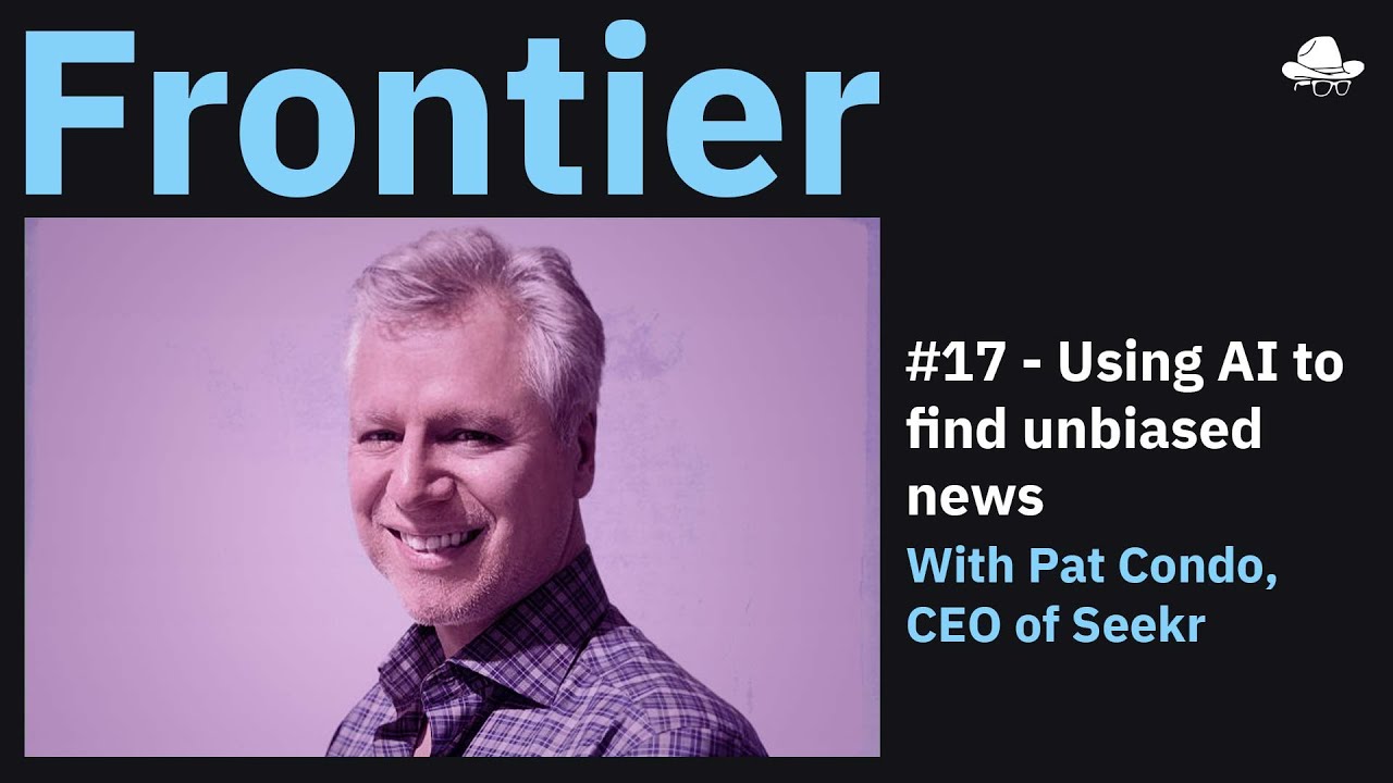 S3,Ep.17 Using AI to find unbiased news, With Pat Condo, CEO of Seekr