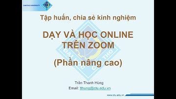 Tập huấn, hướng dẫn dạy trực tuyến trên Zoom – Phần nâng cao