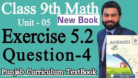 Class 9th Math New Book Exercise 5.2 Question 4- 9th Class Maths Exercise 5.2 Q4-EX 5.2 Q4- PCTB