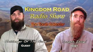 The Torah Calendar Messenger Of The Name on Joseph Israels Kingdom Road Radio