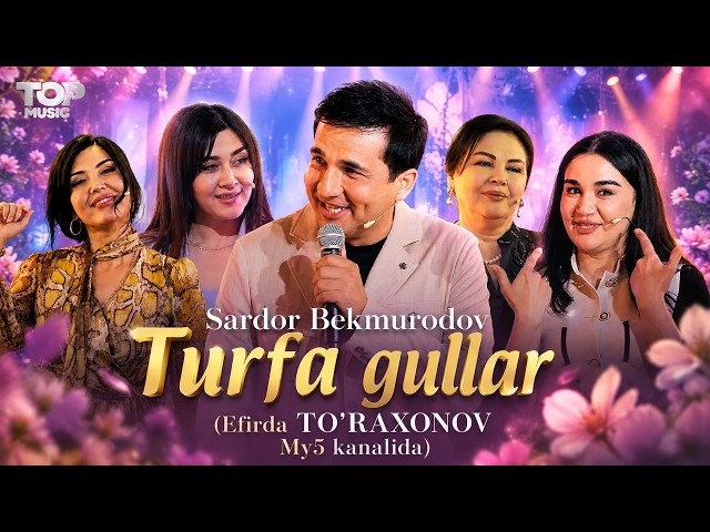 Sardor Bekmurodov - Turfa gullar (Efirda TO'RAXONOV My5)