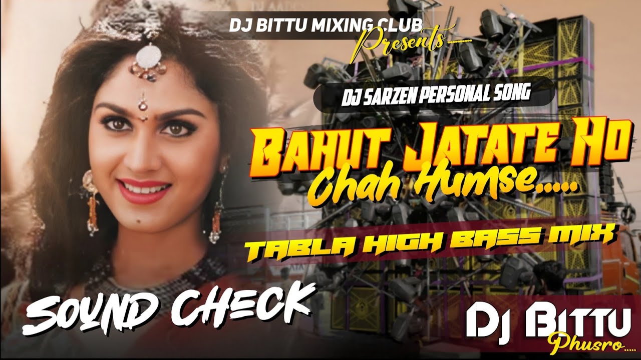 Dj Sarzen Speaker Check | Bahut Jatate Ho Chah Humse 🔥 TABLA HIGH BASS Mix | Dj Bittu Phusro