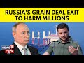 Russia Ukraine News | Russia Pulls Out Of Black Sea Grain Deal | Russia Grain Deal News | News18 - News18