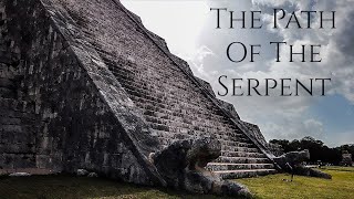 MAYAN HISTORY - The Path of the Serpent