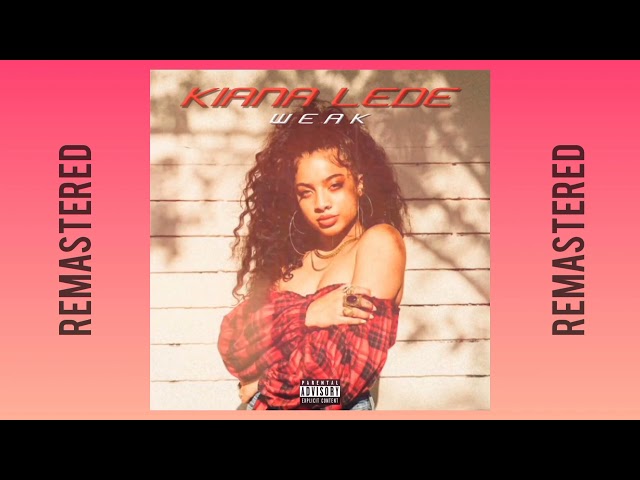 Kiana Ledé - Weak (REMASTERED) class=