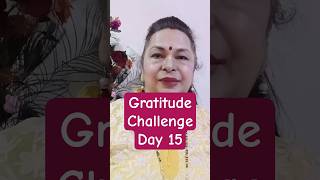 Day 15:Gratitude Challenge! Thank your aging-it's a gift!Lessons, self-discovery and Legacy. #Growth