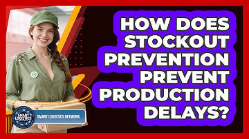 How Does Stockout Prevention Prevent Production Delays? - Smart Logistics Network
