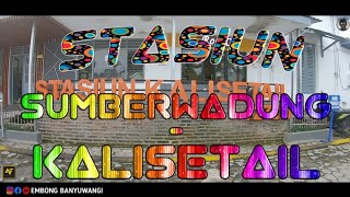 STASIUN SUMBERWADUNG - STASIUN KALISETAIL