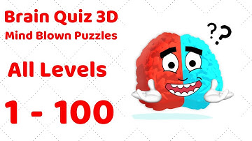 Brain Quiz 3D - Mind Blown Puzzles Level 1-100 Walkthrough Solution