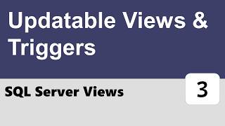 SQL Server Views #3 - Updatable Views & Triggers