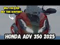 NEW HONDA ADV 350 FEATURES SPECS AND PRICE THIS 2025