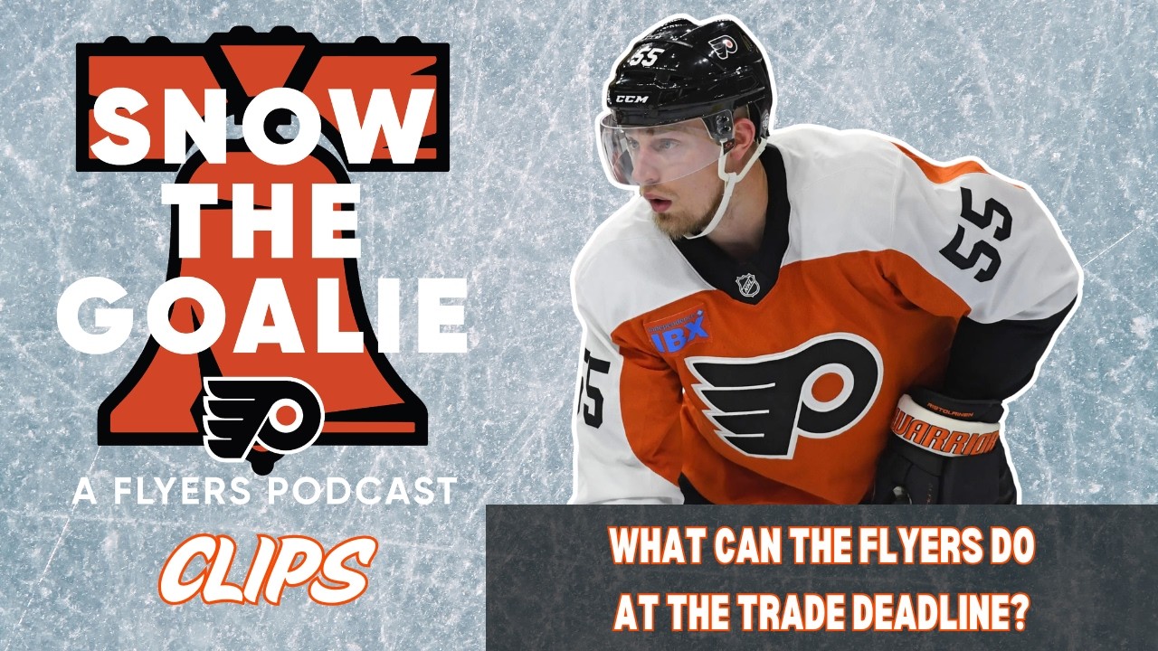 What Can the Flyers Do At the Trade Deadline? | Snow The Goalie Clips