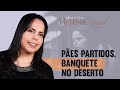 Pastora Helena Raquel - Pães Partidos, banquete no deserto | ADAlpha