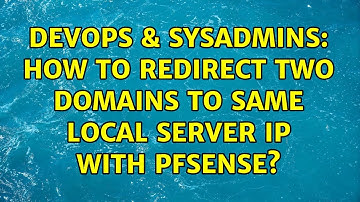 DevOps & SysAdmins: How to redirect two domains to same local server IP with pfSense?