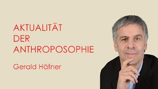 Aktualität der Anthroposophie - Gerald Häfner
