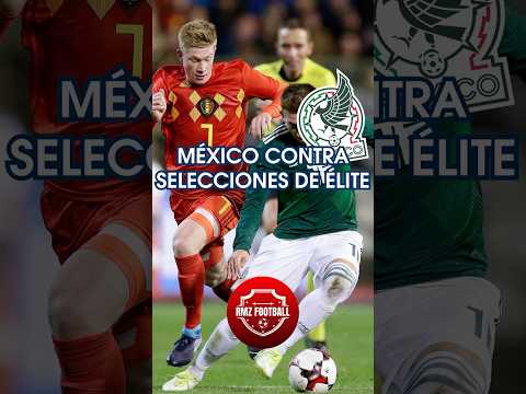 Grandes Amistosos de Selección Mexicana: vs Bélgica 2017 #futbol