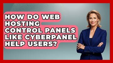 How Do Web Hosting Control Panels Like CyberPanel Help Users? - Internet Infrastructure Explained