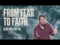 From Fear to Faith | Exodus 14