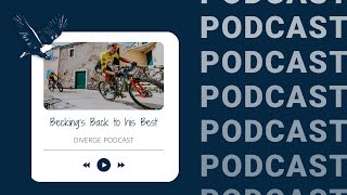Diverge Podcast: Becking’s Back to his Best
