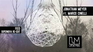 Jonathan Meyer  &quot;Feed ft Marco Cinelli&quot;  (Supernova Re-Edit) - Video Teaser