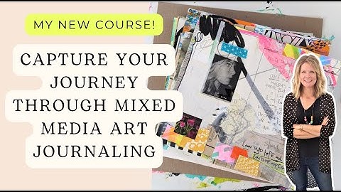 My New Art Journal Class - Unbound Art Journaling using Mixed Media Collage