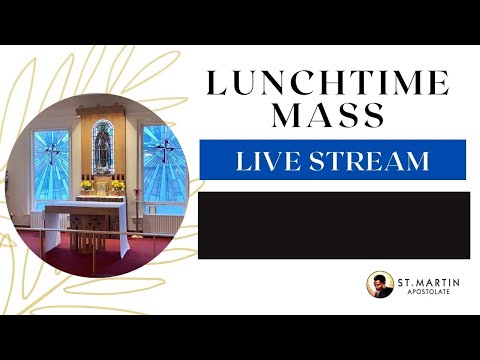 Lunchtime Mass - Live Stream Friday 22nd July 2022