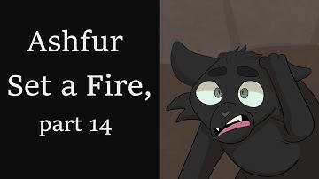 Ashfur Set a Fire, part 14