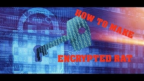 How to make ENCRYPTED RAT !!!