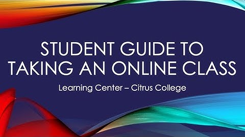 Student Guide to Taking an Online Class at Citrus College