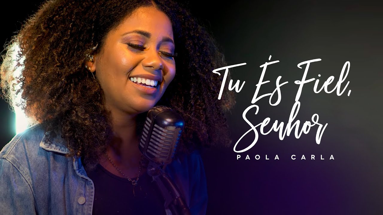Tu és Fiel, Senhor - Paola Carla | Harpa Cristã