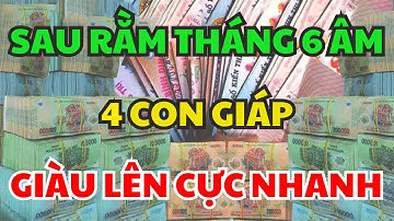 Sau Rằm Tháng 6 Âm, 4 Con Giáp Gặp Thời Phất Mạnh, Tiền Bạc Ùn Ùn Đổ Về, CỰC GIÀU