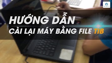 Hướng dẫn sử dụng USB cứu hộ máy tính để CÀI WIN bằng file TIB