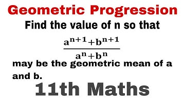 Find the value of n so that (a^n+1+b^n+1)/(a^n+b^n) may be the geometric mean between an and b.