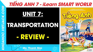 Tiếng Anh Lớp 7 Unit 7: Review - trang 102, 103 | iLearn Smart World (DỄ HIỂU NHẤT)