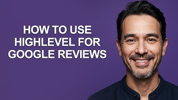 How to Use Highlevel for Google Reviews - KevinHowTo