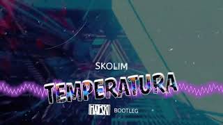 Skolim - Temperatura (Mate$Ki Bootleg)