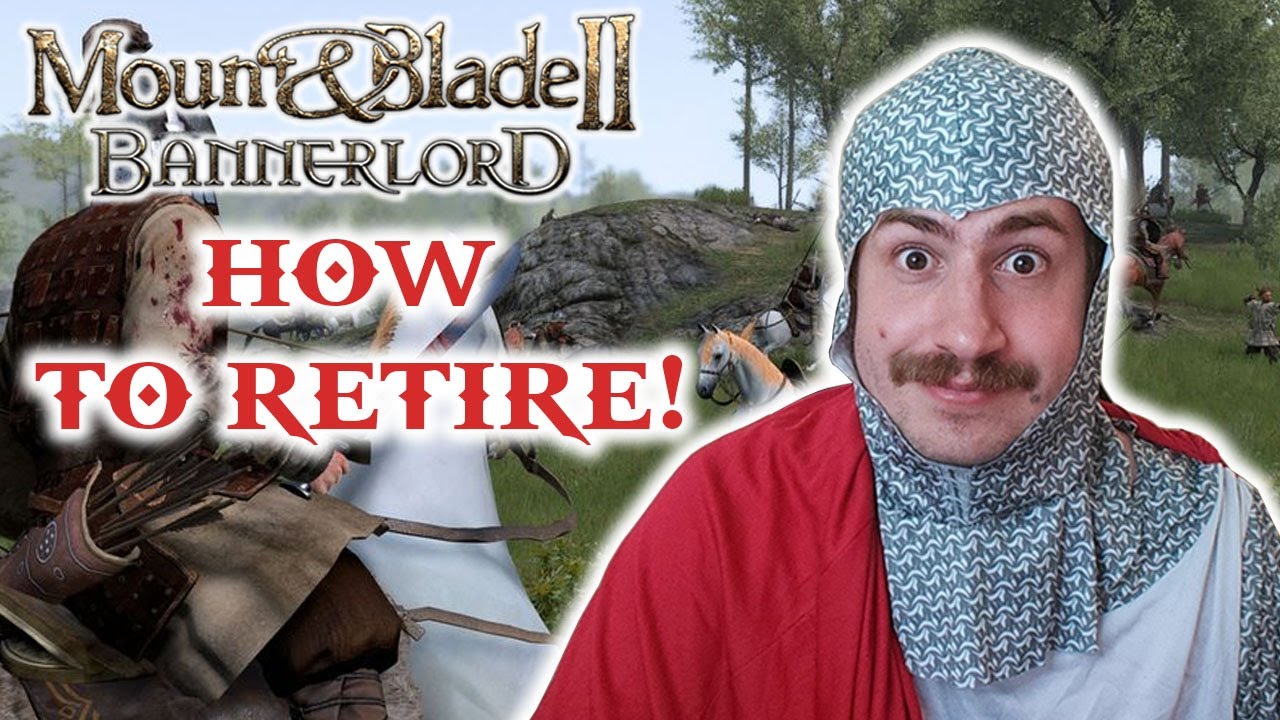 HOW TO RETIRE IN Mount and Blade II: Bannerlord!