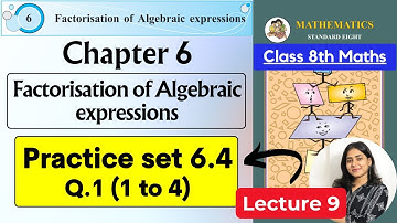 Class 8th Maths | Chp 6 Factorisation of Algebraic Expressions| Practice set 6.4 Q.1 (1 to 4) Lec 9