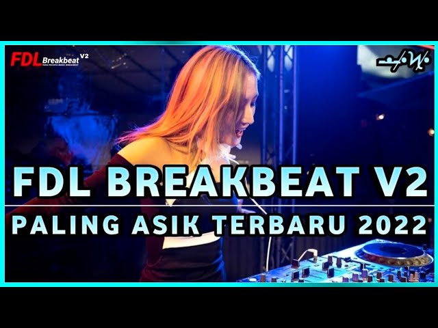 FDL BREAKBEAT V2 PALING ASIK TERBARU 2022 class=