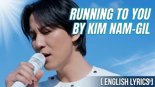 Running to you By KimNamGil | 너에게 가고 있어 | English lyrics @GILSTORYENTOfficial #kimnamgil #너에게 가고 있어 