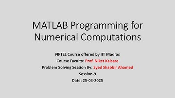 Week 9 Problem solving session on MATLAB programming for Numerical Computation(noc25-ch29)- NPTEL