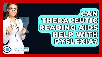 Can Therapeutic Reading Aids Help With Dyslexia? - Optometry Knowledge Base