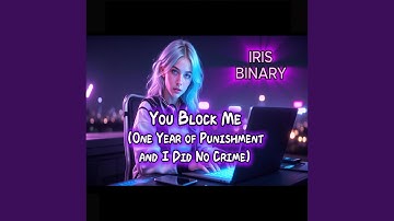 You Block Me (One Year of Punishment and I Did No Crime)