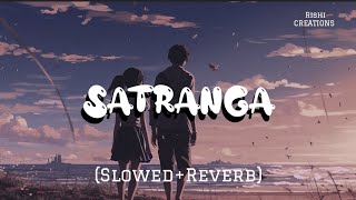 ANIMAL: Satranga (Slowed+Reverb) | T-Series | Ranbir K , Rashmika M | Full Audio | Rishi CREATIONS