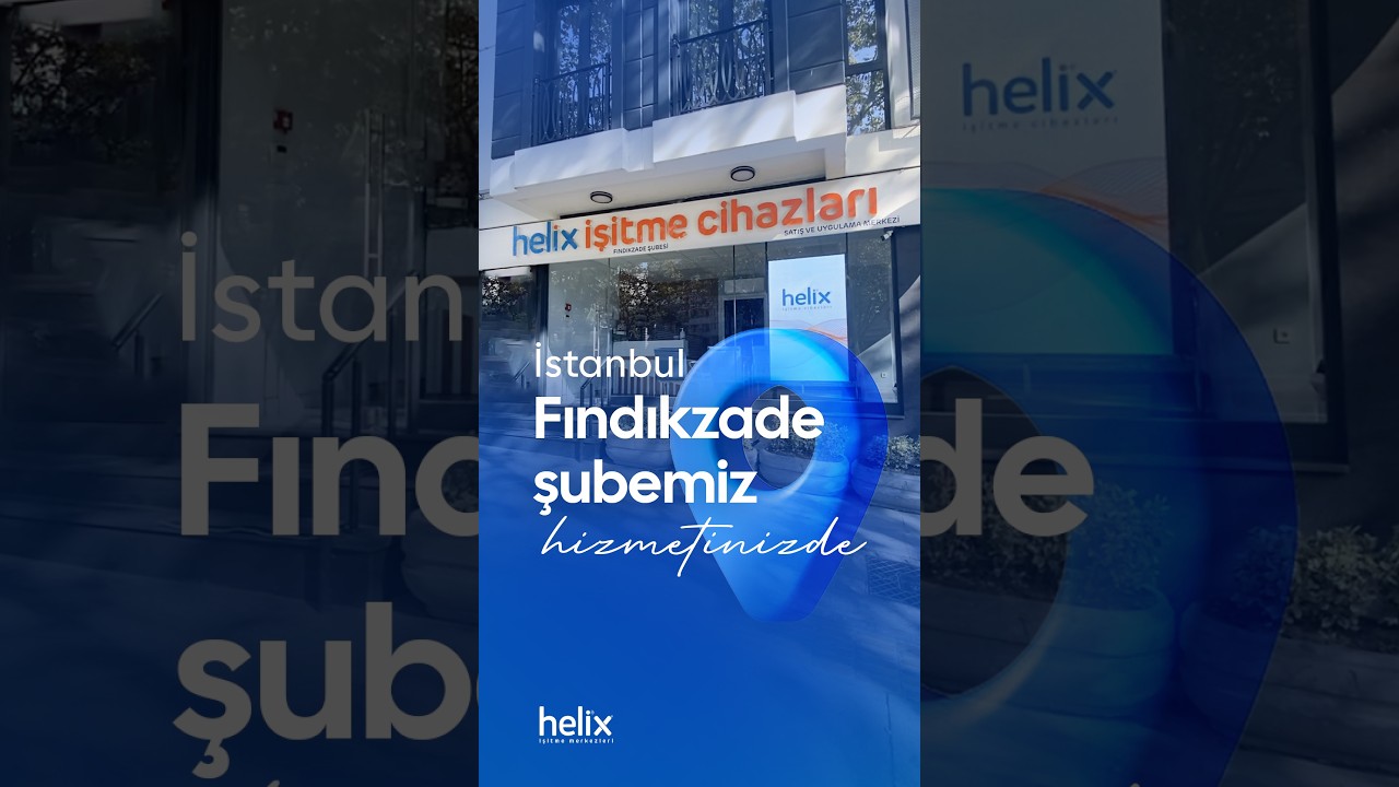 Helix İşitme Cihazları Fındıkzade Şubemiz hizmete açıldı!